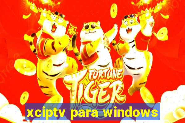 xciptv para windows